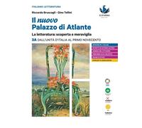 Il nuovo palazzo di Atlante. La letteratura: scoperta e meraviglia. Per le Scuole superiori. Dall'Unità d'Italia al primo Novecento (Vol. 3A)