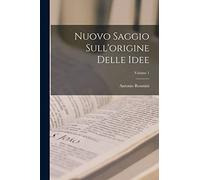 Nuovo Saggio Sull'origine Delle Idee; Volume 1