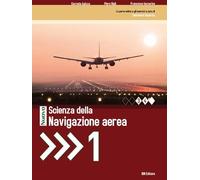 Nuovo Scienza della navigazione aerea. Per le Scuole superiori. Con espansione online (Vol. 1)