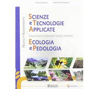 Nuovo Scienze e tecnologie applicate. Ecologia e pedologia. Per gli Ist. tecnici e professionali. Con e-book. Con espansione online