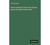 Nuovo sistema di vetture atto ad ogni genere di trasporti sulle strade