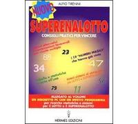 Nuovo superenalotto. Consigli pratici per vincere. Tabelle e statistiche pronte all'uso. Sistemi alternativi e combinazioni più favorevoli per vincite multiple...