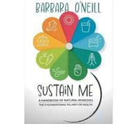 Nuovo Sustain Me di Barbara O'Neill Paperback, Guida completa ai rimedi naturali, alla medicina di erbe e alla guarigione olistica