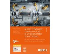 Nuovo tecnologie e progettazione di sistemi elettrici ed elettronici. Per l'articolazione automazione degli istituti tecnici settore tecnologico. Per ... Con e-book. Con espansione online (Vol. 1)