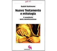 Nuovo Testamento e mitologia. Il manifesto della demitizzazione -