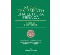 NUOVO TESTAMENTO. LETTURA EBRAICA. LETTERE E APOCALISSE - Cassuto Morselli Marco