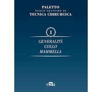 NUOVO TRATTATO DI TECNICA CHIRURGICA: GENERALITA', COLLO, MAMMELLA. (VOL.1)