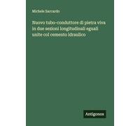 Nuovo tubo-conduttore di pietra viva in due sezioni longitudinali eguali unite col cemento idraulico