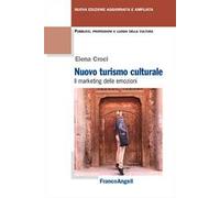 Nuovo turismo culturale. Il marketing delle emozioni. Ediz. ampliata