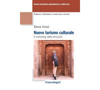Nuovo turismo culturale. Il marketing delle emozioni. Ediz. ampliata - Cro...