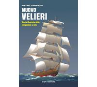 Nuovo velieri. Storia illustrata della navigazione a vela - 2025