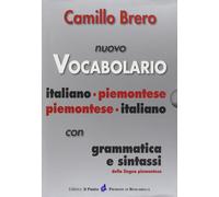 Nuovo Vocabolario Italiano-Piemontese, Piemontese-Italiano. Con Grammatica e Sin