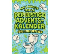 Nur 3 Minuten täglich - Der lustige Adventskalender fürs stille Örtchen: 24 Tage voller Rätsel, Spaß und Humor - Der witzige Adventskalender für deine stille Auszeit