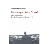 Nur eine »ganz kleine Clique«?: Die NS-Ermittlungen über das Netzwerk vom 20. Juli 1944: 12