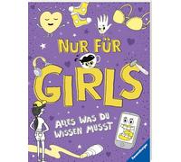 Nur für Girls: Alles was du wissen musst - ein Aufklärungsbuch für Mädchen ab 9 Jahren