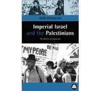 Nur Masalha Imperial Israel and the Palestinians: The Politics of Ex (Tascabile)
