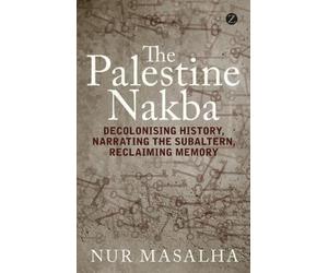Nur Masalha The Palestine Nakba (Tascabile)