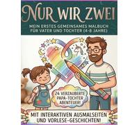 Nur Wir Zwei - Das Papa & Tochter Kindermalbuch: 24 interaktive Motive : Ausmalen, Vorlesen, Fehlersuche & ein Ausschneide-Bild - Gemeinsame Zeit und Bindung stärken für Kinder von 4-8 J.