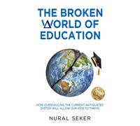 Nural Seker The Broken World of Education (Tascabile)