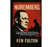 Nuremberg: A Tense Psychological Showdown Between Dr. Douglas Kelley and Hermann Göring at the Heart of History's Most Infamous Trials