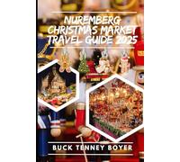 Nuremberg Christmas market travel guide 2025: Your Ultimate Guide to Holiday Magic in Nuremberg