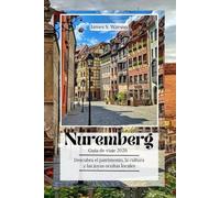 Núremberg Guía de viaje 2026: Descubra el patrimonio, la cultura y las joyas ocultas locales.