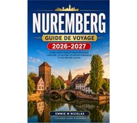 NUREMBERG GUIDE DE VOYAGE 2026-2027: Explorez le cœur médiéval de la Bavière à travers des promenades de quartier, des marchés de Noël et des excursions d'une journée. à Rothenburg