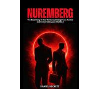 Nuremberg: The True Story of How Hermann Göring Faced Justice and Doctor Kelley Lost His Mind