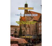 NUREMBERG TRAVEL GUIDE 2025: Explore Beyond the Walls into Nature and Nearby Gems