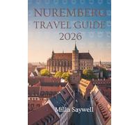 NUREMBERG TRAVEL GUIDE 2026: Explore the Historic Charm and Cultural Heritage of Bavaria's Gem