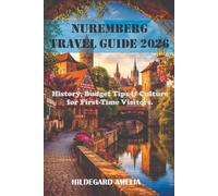 Nuremberg Travel Guide 2026: History, Budget Tips & Culture for First Time Visitors.