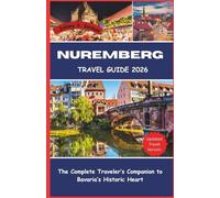 Nuremberg Travel Guide 2026: The Complete Traveler’s Companion to Bavaria’s Historic Heart