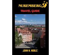 Nuremberg Travel Guide: Where To Go, What To Eat, And How To Plan Well