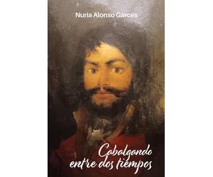 Nuria Alonso Garcés Cabalgando Entre DOS Tiempos (Tascabile)