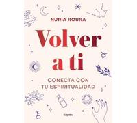 Nuria Roura Volver a ti. Conecta con tu espiritualidad / Walk (Copertina rigida)