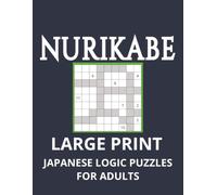 Nurikabe: Large Print Japaneze Logic Grid Puzzles for Adults