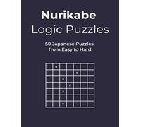 Nurikabe Logic Puzzles: 50 Japanese Puzzles from Easy to Hard