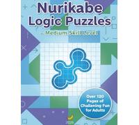 NURIKABE LOGIC PUZZLES - MEDIUM SKILL LEVEL: Large Print Medium-Level Logic Puzzles for Seniors