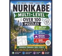 Nurikabe Multi-Level Puzzle Collection: Over 100 Progressive Logic Puzzles from Very Easy to Hard with Bonus Easy Sudoku and Fun Facts, Classic 9x9 Grids, Instructions and Solutions Included