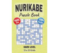 Nurikabe Puzzle Book: Hard Level with 15x15 Grids Nurikabe | Convenient 6x9 Inches Size | Japanese Puzzle Book Logic Challenge | Gift for Holidays, Vacations, Birthdays & Leisure