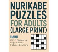 Nurikabe Puzzles for Adults (Large Print): Hard Level • 101 7x7 Challenging Logic Puzzles • Includes Solutions