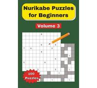 Nurikabe Puzzles for Beginners (Volume 3): 100 Easy Nurikabe Puzzles for New Solvers: A Fun and Relaxing Logic Adventure to Master the Art of Islands and Streams