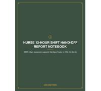 Nurse 12-Hour Shift Hand-off Report Notebook: SBAR Patient Assessment Logbook & Vital Signs Tracker for ER & ICU (6x9 in)