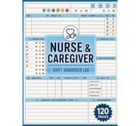 Nurse and Caregiver Shift Handover Log: Daily Patient Status, Vitals, Medication Tracker and Shift Transition Report