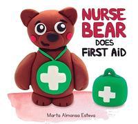 Nurse Bear Does First Aid: Picture Book to Learn First Aid Skills for Toddlers and Kids