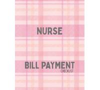 Nurse Bill Payment Tracker and Overtime Log bill tracker notebook: Monthly Bill Organizer for Nurses with Extra Shift & OT Log, Healthcare Professional Budget Planner, 8.5 x 11 Large Print, 102 Pages