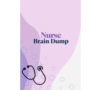 Nurse Brain Dump: Shift Report Notebook for Nurses | Lined Journal for Patient Notes, Daily Tasks, and Clinical Brain Sheets | Perfect for RN, LPN, ICU & Nursing Students
