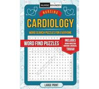 NURSE BRAINERS Large Print CARDIOLOGY Nursing Word Search Puzzles for Everyone: Word Find Puzzle Games and Activity for Adults, Seniors & Teens - Includes Brain-Boosting Nursing and Medical Trivia!