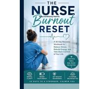 Nurse Burnout Reset: A 30 Day Recovery Workbook