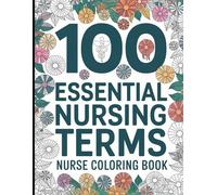 Nurse Coloring Book: 100 Essential Nursing Terms and Relaxing Floral Patterns for Stress Relief